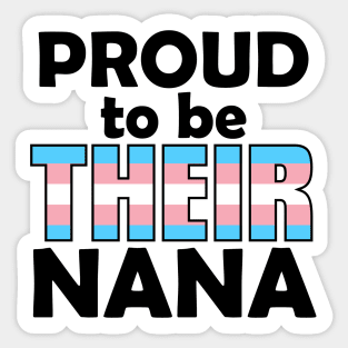 Proud to be THEIR Nana (Trans Pride) Sticker